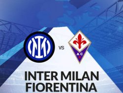 Final Coppa Italia: Fiorentina vs Inter Milan, Duel Pertaruhan Gengsi