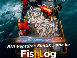 Dukung Pengembangan Startup, BNI Ventures Suntik Dana ke Fishlog