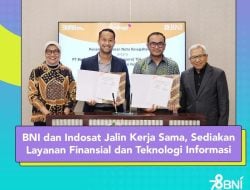 BNI dan Indosat Jalin Kerja Sama, Sediakan Layanan Finansial dan Teknologi Informasi