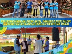 Pastikan Keandalan Listrik Natal, Manager PLN UP3 Palopo Langsung Pantau Sejumlah Gereja di Palopo dan Toraja